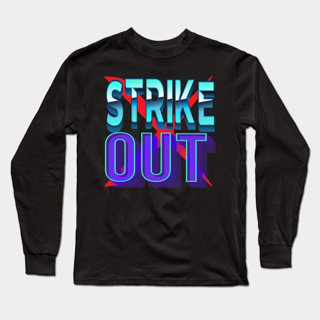 Strike Out! Inspirational Long Sleeve T-Shirt by Shirty.Shirto